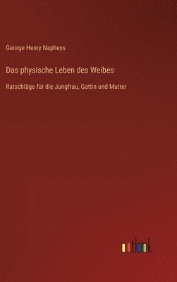 physische Leben des Weibes