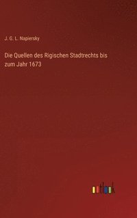 bokomslag Die Quellen des Rigischen Stadtrechts bis zum Jahr 1673