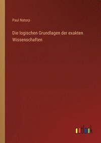 bokomslag Die logischen Grundlagen der exakten Wissenschaften