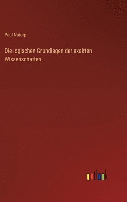 bokomslag Die logischen Grundlagen der exakten Wissenschaften