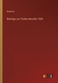 bokomslag Beitrage zur Flotten-Novelle 1900