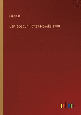 bokomslag Beitrge zur Flotten-Novelle 1900