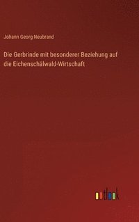 bokomslag Die Gerbrinde mit besonderer Beziehung auf die Eichenschlwald-Wirtschaft