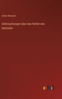 bokomslag Untersuchungen ber das Reifen des Getreides