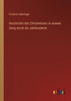 Geschichte des Christentums in seinem Gang durch die Jahrhunderte 1
