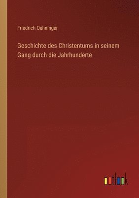 Geschichte des Christentums in seinem Gang durch die Jahrhunderte