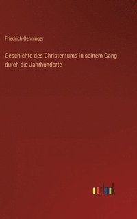 bokomslag Geschichte des Christentums in seinem Gang durch die Jahrhunderte