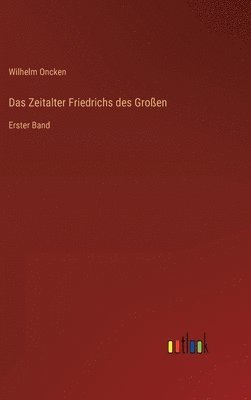 bokomslag Das Zeitalter Friedrichs des Groen