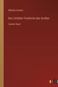bokomslag Das Zeitalter Friedrichs des Groen