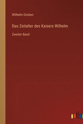 Wilhelm Oncken - Zeitalter des Kaisers Wilhelm, Häftad