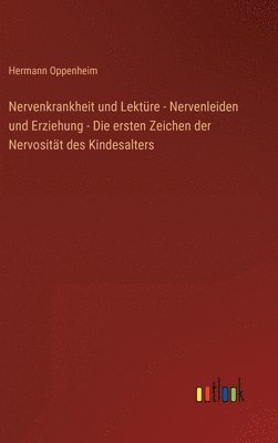 bokomslag Nervenkrankheit und Lektre - Nervenleiden und Erziehung - Die ersten Zeichen der Nervositt des Kindesalters