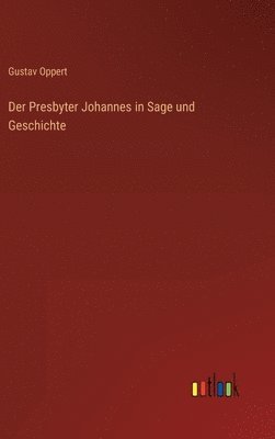 Der Presbyter Johannes in Sage und Geschichte 1