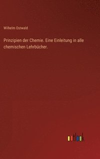 bokomslag Prinzipien der Chemie. Eine Einleitung in alle chemischen Lehrbcher.