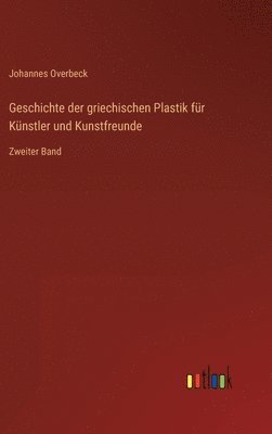 Geschichte der griechischen Plastik fr Knstler und Kunstfreunde 1