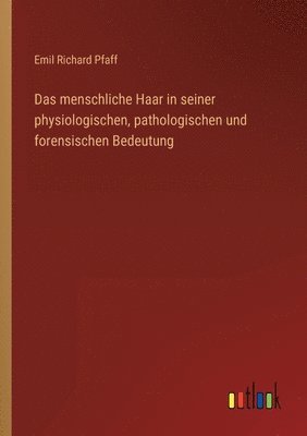 bokomslag Das menschliche Haar in seiner physiologischen, pathologischen und forensischen Bedeutung