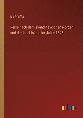 Reise nach dem skandinavischen Norden und der Insel Island im Jahre 1845