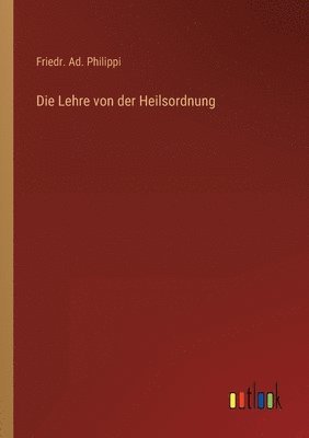 bokomslag Die Lehre von der Heilsordnung