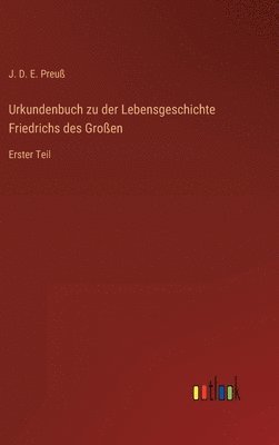 bokomslag Urkundenbuch zu der Lebensgeschichte Friedrichs des Großen