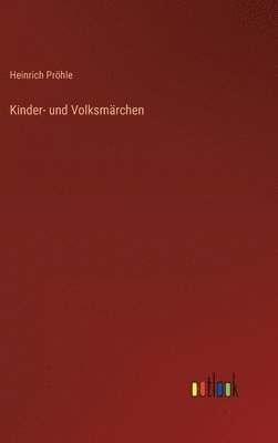 Heinrich Pröhle - Kinder- und Volksmärchen, Inbunden