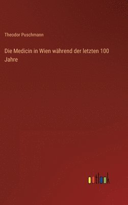 bokomslag Medicin in Wien während der letzten 100 Jahre