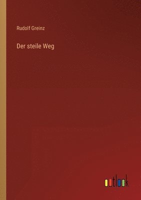 Rudolf Greinz - steile Weg, Häftad