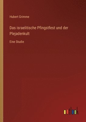 bokomslag Das israelitische Pfingstfest und der Plejadenkult