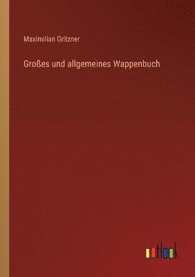 bokomslag Grosses und allgemeines Wappenbuch