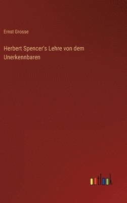 bokomslag Herbert Spencer's Lehre von dem Unerkennbaren