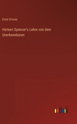 bokomslag Herbert Spencer's Lehre von dem Unerkennbaren