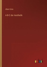 bokomslag A-B-C der Aesthetik