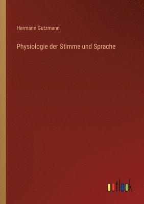 bokomslag Physiologie der Stimme und Sprache