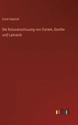 bokomslag Die Naturanschauung von Darwin, Goethe und Lamarck