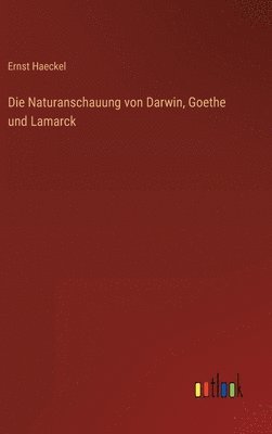 bokomslag Naturanschauung von Darwin, Goethe und Lamarck