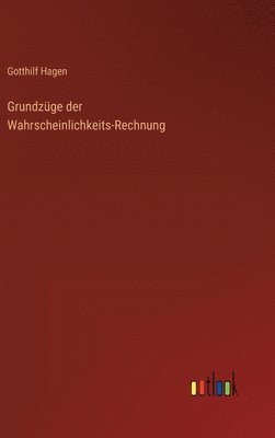 bokomslag Grundzge der Wahrscheinlichkeits-Rechnung