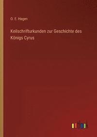 bokomslag Keilschrifturkunden zur Geschichte des Knigs Cyrus