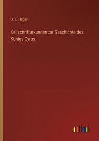 bokomslag Keilschrifturkunden zur Geschichte des Königs Cyrus
