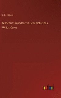 bokomslag Keilschrifturkunden zur Geschichte des Knigs Cyrus