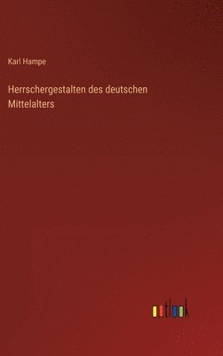 bokomslag Herrschergestalten des deutschen Mittelalters