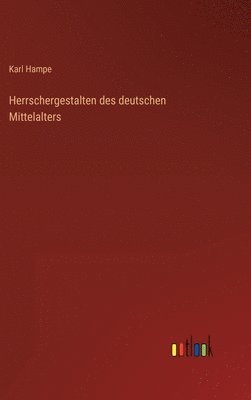 Herrschergestalten des deutschen Mittelalters