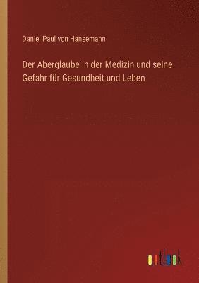 bokomslag Der Aberglaube in der Medizin und seine Gefahr fr Gesundheit und Leben