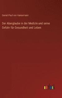 bokomslag Der Aberglaube in der Medizin und seine Gefahr fr Gesundheit und Leben