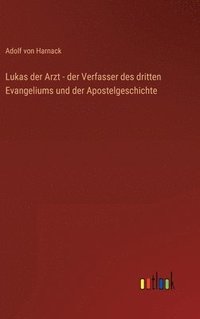 bokomslag Lukas der Arzt - der Verfasser des dritten Evangeliums und der Apostelgeschichte