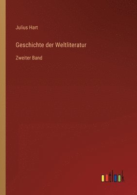 Julius Hart - Geschichte der Weltliteratur, Häftad