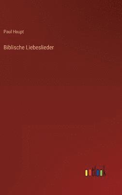 Paul Haupt - Biblische Liebeslieder, Inbunden