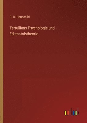 bokomslag Tertullians Psychologie und Erkenntnistheorie