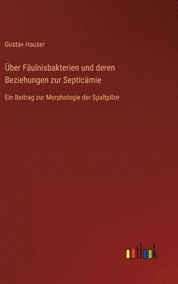 Über Fäulnisbakterien und deren Beziehungen zur Septicämie