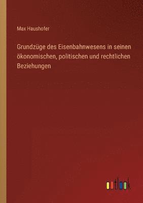 bokomslag Grundzuge des Eisenbahnwesens in seinen oekonomischen, politischen und rechtlichen Beziehungen