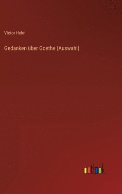 Gedanken über Goethe (Auswahl)