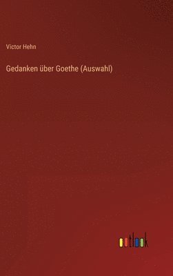 Gedanken ber Goethe (Auswahl) 1