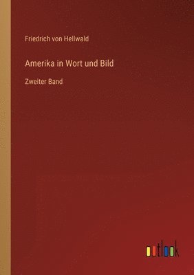 Friedrich Von Hellwald, Friedrich von Hellwald - Amerika in Wort und Bild, Häftad